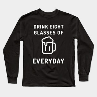 Drink Beer Everyday Long Sleeve T-Shirt